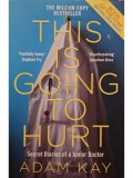 Adam Kay - This is going to hurt (Editia: 2018)