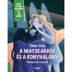 A macskagr&oacute;f &eacute;s a konyhal&aacute;ny - M&aacute;r tudok olvasni - 3. szint - Elekes D&oacute;ra