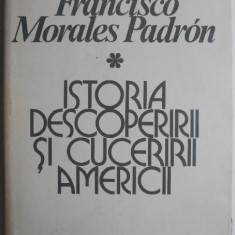 Istoria descoperirii si cuceririi Americii – Francisco Morales Padron