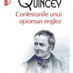 Confesiunile unui opioman englez - Thomas De Quincey