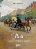 Paris. Napoleon al III-lea, baronul Haussmann și crearea unui oraș al visurilor