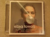 ELISA TOVATI - Je Ne M&acirc;che Pas Les Mots - C D original ca NOU