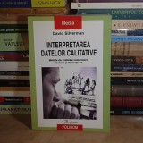 DAVID SILVERMAN - INTERPRETAREA DATELOR CALITATIVE : METODE DE ANALIZA A COMUNICARII , POLIROM , 2004 *