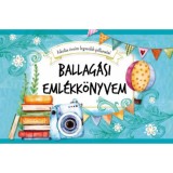 Ballag&aacute;si eml&eacute;kk&ouml;nyvem - Iskol&aacute;s &eacute;veim legszebb pillanatai