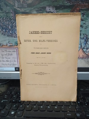 Jahres-Bericht des Oster. Ung. Hilfs-Vereines in Turn Severin fur das Jahr 1896, Vorgelegt in der am 2 Mai 1897..., Turnu Severin 1897, 179 foto