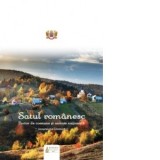 Satul romanesc. Factor de coeziune si unitate romaneasca, incursiune literara. Editia a II-a revizuita - Colectiv de autori