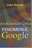 Cumpara ieftin Fenomenul Google - John Battelle, Editura Orizonturi, 2008, 455 pagini, ISBN 978-973-736-076-2