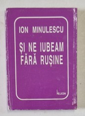 SI NE IUBEAM FARA RUSINE de ION MINULESCU , 1999 *CARTE DE FORMAT MIC foto