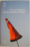Cumpara ieftin Bal la contele d&#039;Orgel &ndash; Raymond Radiguet