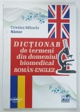 DICTIONAR DE TERMENI DIN DOMENIUL BIOMEDICAL , ROMAN - ENGLEZ de CRISTINA MIHAELA NISTOR , 2025