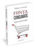 Ființa consumată - Paperback brosat - William T. Cavanaugh - Ratio et Revelatio