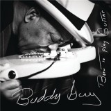 Born To Play Guitar | Buddy Guy, Rock, Sony Music