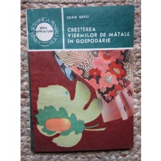IOAN SAVU - CRESTEREA VIERMILOR DE MATASE IN GOSPODARIE