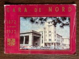 Gara de Nord 1872 - 1972 (100 de ani de la infiintarea Garii de Nord)