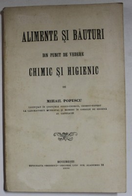 ALIMENTE SI BAUTURI DIN PUNCT DE VEDERE CHIMIC SI HIGIENIC de MIHAIL POPESCU , 1906 foto