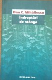DAN C. MIHAILESCU - INDREPTARI DE STANGA, HUMANITAS 2005