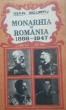 Monarhia In Romania 1866-1947 - Ioan Scurtu
