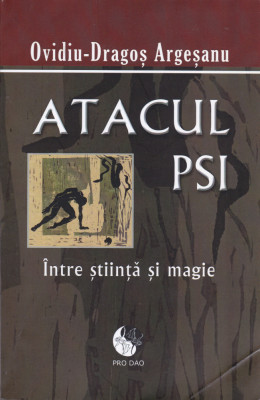 AS - OVIDIU-DRAGOS ARGESANU - ATACUL PSI, INTRE STIINTA SI MAGIE foto