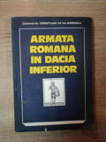 ARMATA ROMANA IN DACIA INFERIOR de CRISTIAN M. VLADESCU , Bucuresti 1983