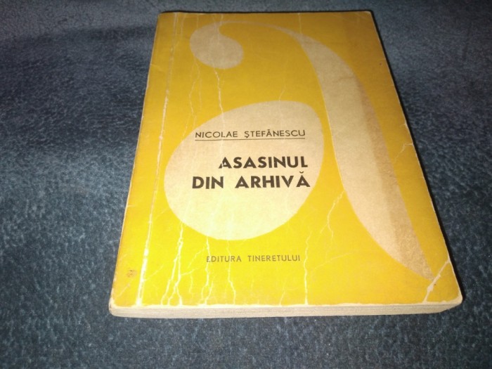 NICOLAE STEFANESCU - ASASINUL DIN ARHIVA