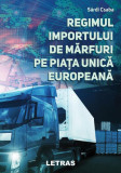 Regimul importului de mărfuri pe Piața Unică Europeană - Paperback - Sardi Csaba - Letras