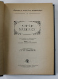 ACTELE MARTIRICE , STUDIU INTRODUCTIV , TRADUCERE , NOTE SI COMENTARII DE IOAN RAMUREANU 1982