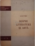 Johann Wolfgang Goethe - Despre literatură și artă (editia 1956)