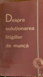 Despre solutionarea litigiilor de munca 1963