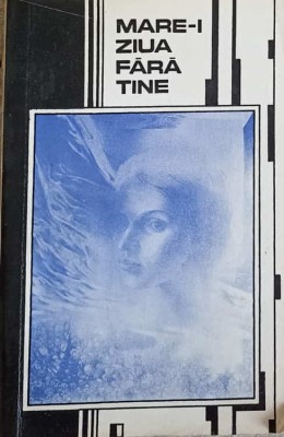 MARE-I ZIUA FARA TINE. POEZII DE DRAGOSTE-COLECTIV-278326 foto