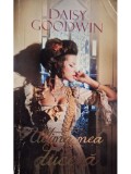 Daisy Goodwin - Ultima mea ducesa (Editia: 2012)