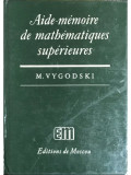 M. Vygodski - Aide-memoire de mathematiques superieures (editia 1984)