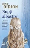 Nopti albastre - Joan Didion - Editura Trei