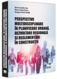 Cumpara ieftin Perspective multidisciplinare &icirc;n planificare urbană, dezvoltare regională și reglementări &icirc;n construcții - Paperback brosat - Pro Universitaria