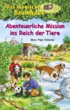 Das magische Baumhaus - Abenteuerliche Mission ins Reich der Tiere