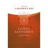 Kasm&iacute;ri saivizmus - Legfőbb titkok - Swami Lakshman Joo