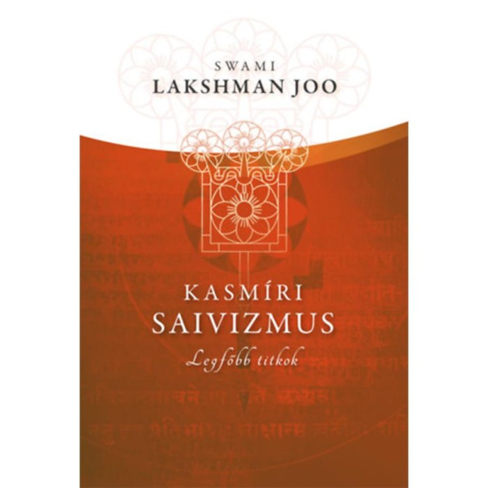 Kasm&iacute;ri saivizmus - Legfőbb titkok - Swami Lakshman Joo