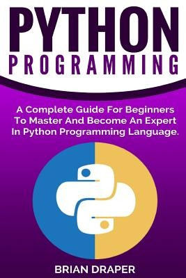 Python Programming: A Complete Guide for Beginners to Master and Become an Expert in Python Programming Language foto