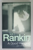 A GOOD HANGING AND OTHER STORIEA by IAN RANKIN , 2002