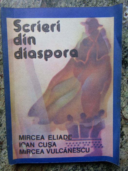 Mircea Eliade, Ioan Cușa, Mircea Vulcănescu - Scrieri din diaspora