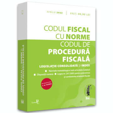 Codul fiscal cu Norme si Codul de procedura fiscala: APRILIE 2022 NOI MODIFICARI: L. nr. 72/2022 foto