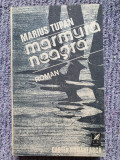 MARIUS TUPAN - MARMURA NEAGRA, 1989, 348 pag, stare f buna, 8-9 ani, Maro