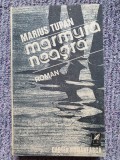 MARIUS TUPAN - MARMURA NEAGRA, 1989, 348 pag, stare f buna