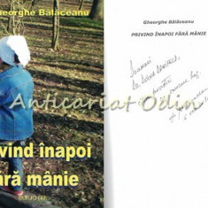 Privind Inapoi Fara Manie - Gheorghe Balaceanu - Cu Dedicatie Si Autograf