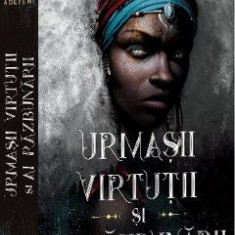 Urmasii virtutii si ai razbunarii Vol.2 - Trilogia Zestrea Orishei - Tomi Adeyemi