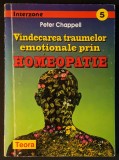 VINDECAREA TRAUMELOR EMOTIONALE PRIN HOMEOPATIE Peter Chappell 240pag 1999 TEORA