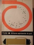 Utilizarea Aspiratoarelor de Praf - Petre Nicolae, Ilie Mihai - Tehnica 1966 - Carte Constructii, Romana, 86 pagini