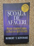 SCOALA DE AFACERI - ROBERT T. KIYOSAKI