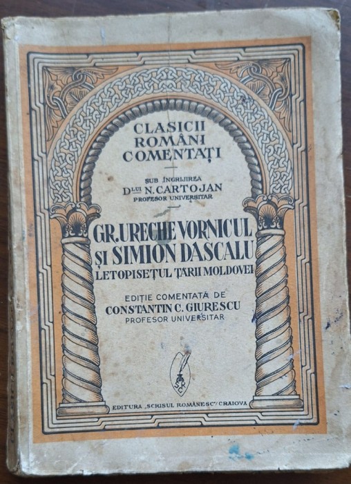 Letopisețul Țării Moldovei &mdash; Ureche &amp; Dascălul, ed. C.C. Giurescu, Scrisul Rom&acirc;nesc, Craiova
