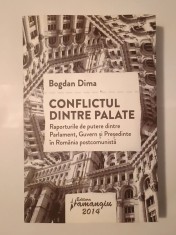 Bogdan Dima - Conflictul dintre palate: raporturile de putere dintre Parlament, Guvern și Președinte... (2014) foto