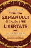 Trezirea șamanului și calea spre libertate - Paperback brosat - don Jose Ruiz - Herald
